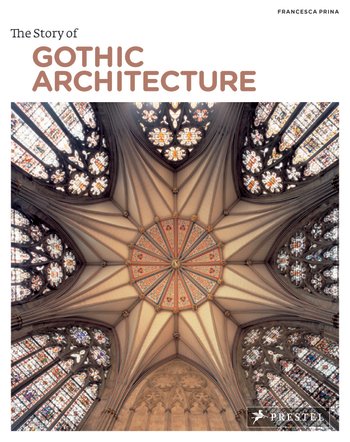книга The Story of Gothic Architecture, автор: Francesca Prina